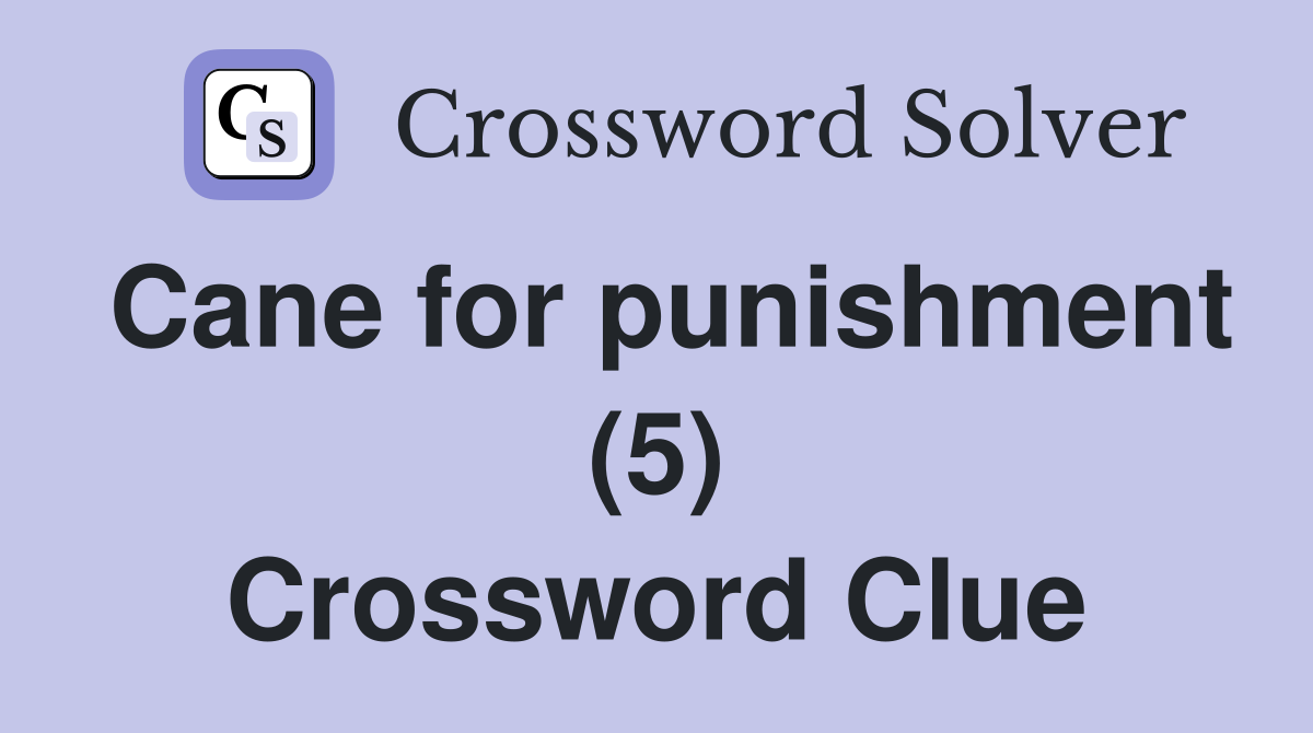 Cane for punishment (5) Crossword Clue Answers Crossword Solver